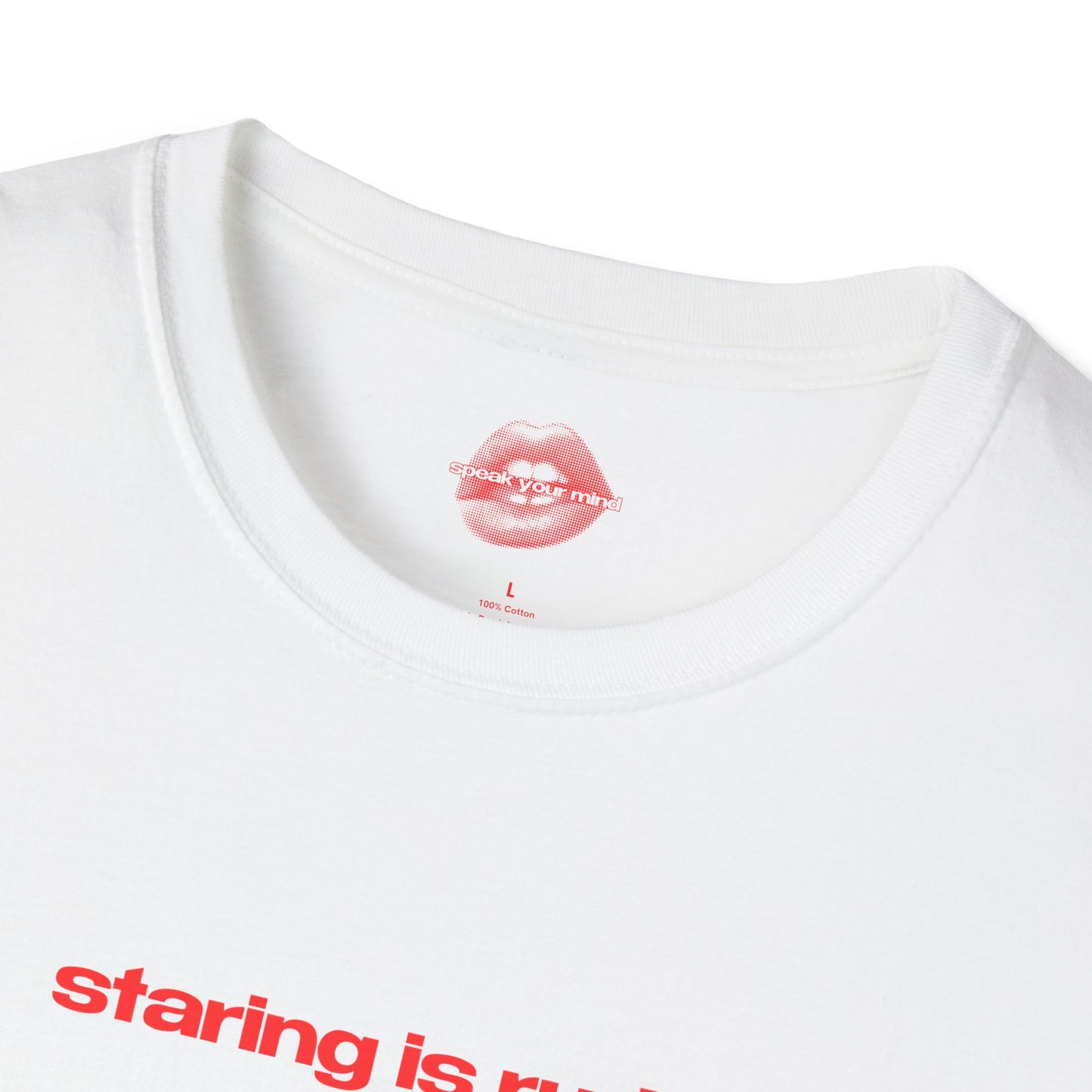 "Staring Is Rude." | Text Only | T-Shirt