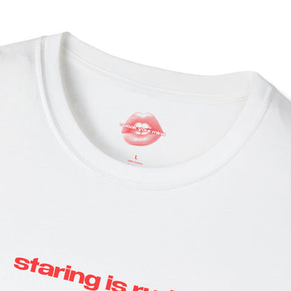 "Staring Is Rude." | Text Only | T-Shirt