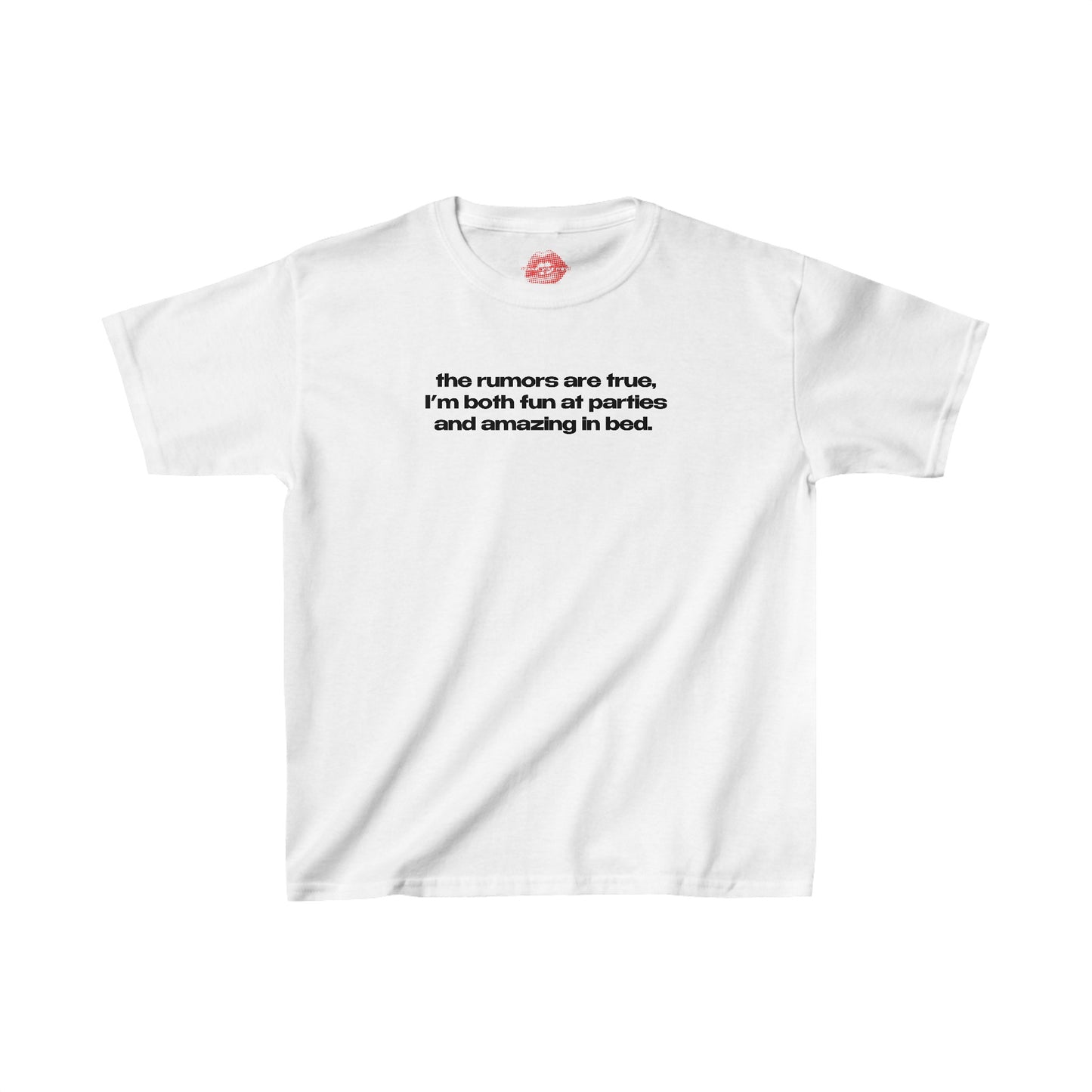 "The Rumors Are True, I'm Both Fun At Parties And Amazing In Bed." | Text Only | Baby Tee