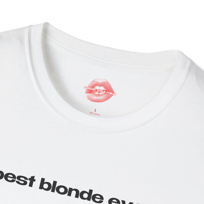 "Best Blonde Ever." | Text Only | T-Shirt