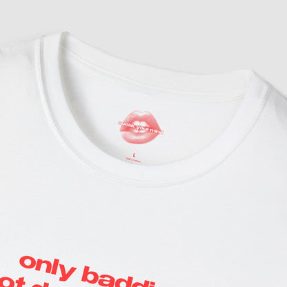 "Only Baddies Got Dead Daddies." | Text Only | T-Shirt