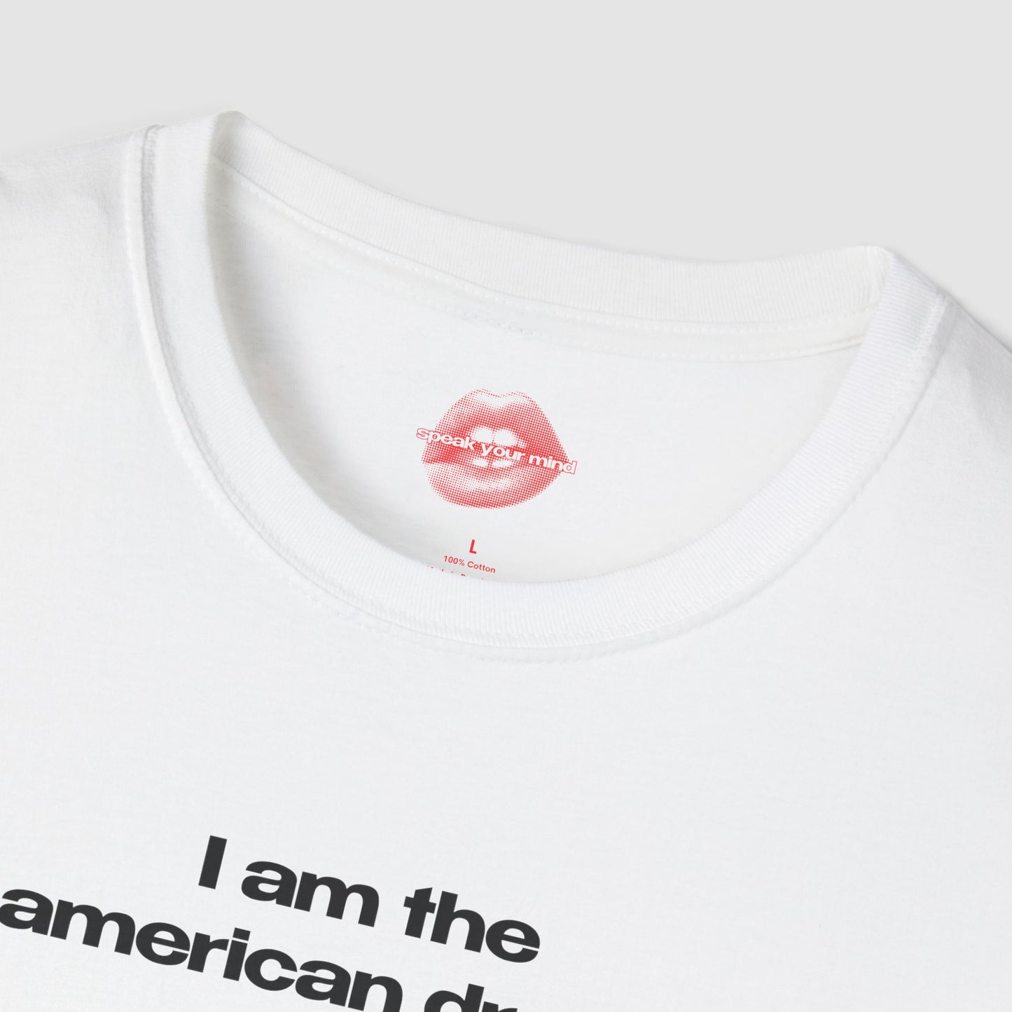 "I Am The American Dream." | Text Only | T-Shirt