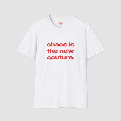 "Chaos Is The New Couture." | Text Only | T-Shirt