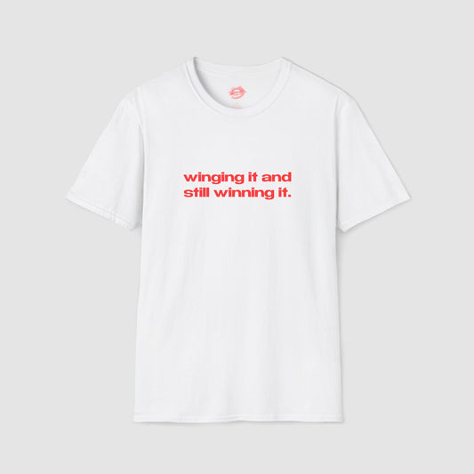 "Winging It And Still Winning It." | Text Only | T-Shirt