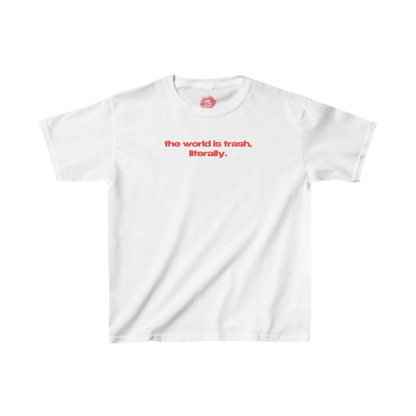 "The World Is Trash, Literally." | Text Only | Baby Tee