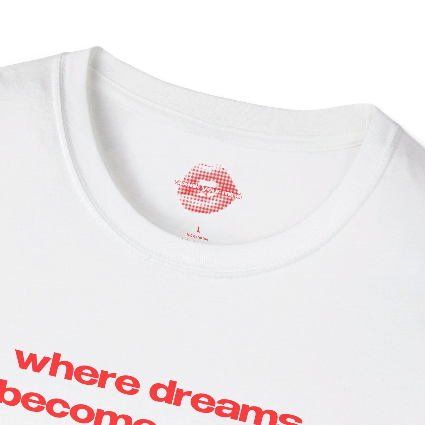 "Where Dreams Become Reality." | Text Only | T-Shirt