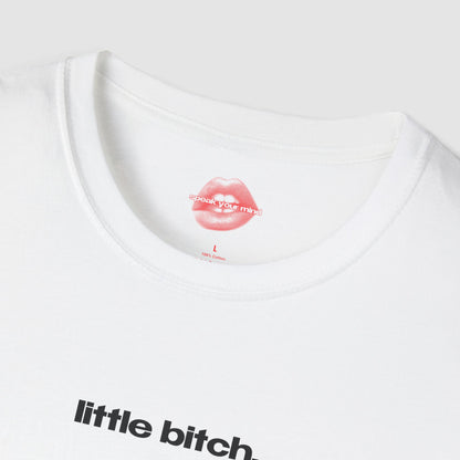 "Little Bitch." | Text Only | T-Shirt