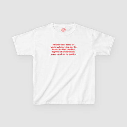 "Finally That Time Of Year When You Get To Listen To The Twelve Fights Of Christmas, Over And Over Again." | Text Only | Baby Tee