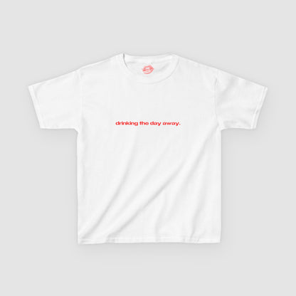 "Drinking The Day Away." | Text Only | Baby Tee