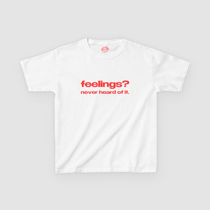 "Feelings? Never Heard Of It." | Text Only | Baby Tee