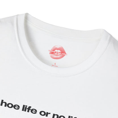 "Hoe Life Or No Life." | Text Only | T-Shirt