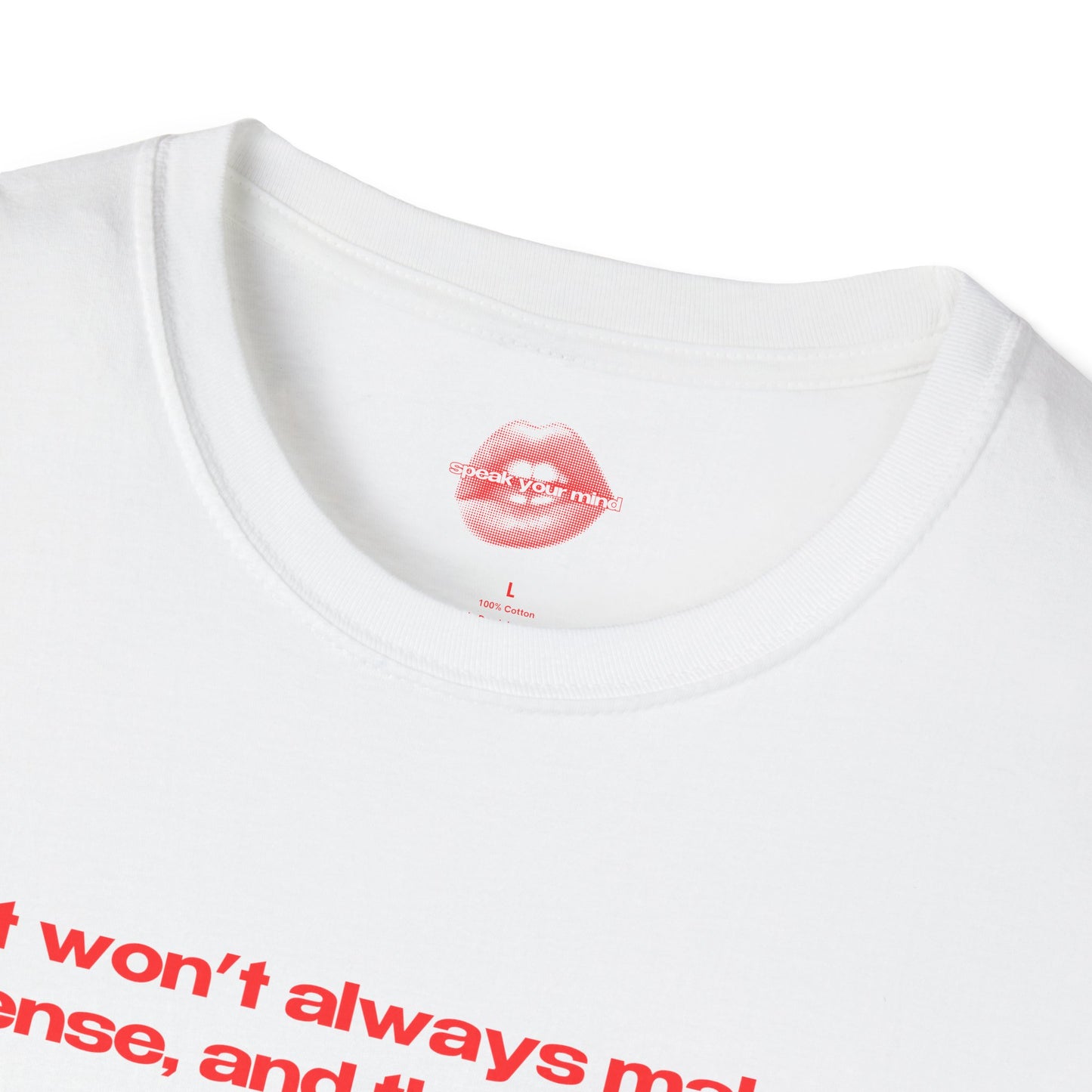 "It Won't Always Make Sense, And That's Okay." | Text Only | T-Shirt