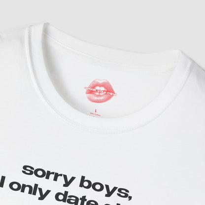 "Sorry Boys, I Only Date Girls." | Text Only | T-Shirt