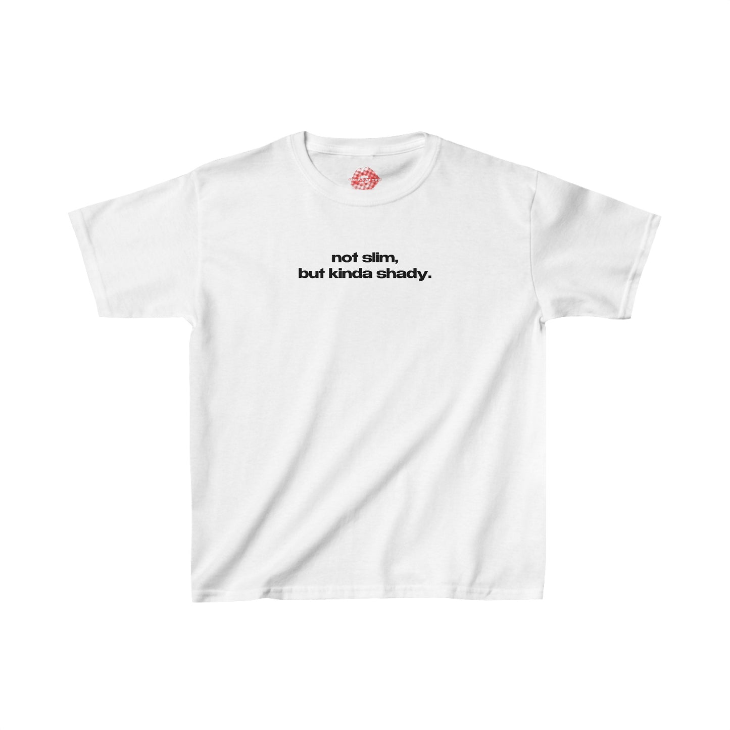 "Not Slim, But Kinda Shady." | Text Only | Baby Tee