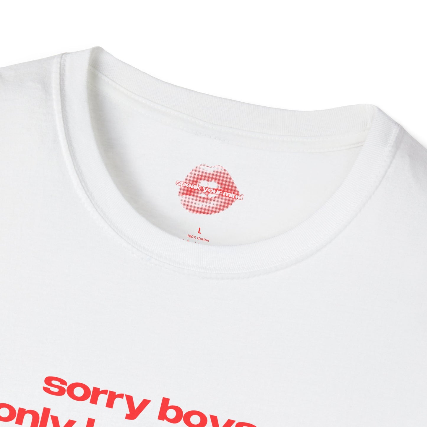 "Sorry Boys, I Only Love Myself." | Text Only | T-Shirt