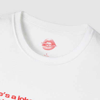 "Life's A Joke, And I'm The Punchline No One Laughs At." | Text Only | T-Shirt