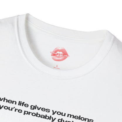 "When Life Gives You Melons, You're Probably Dyslexic." | Text Only | T-Shirt