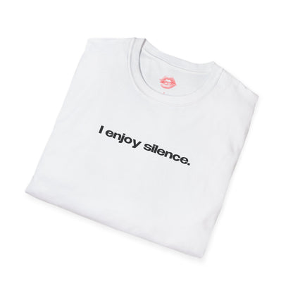 "I Enjoy Silence." | Text Only | T-Shirt