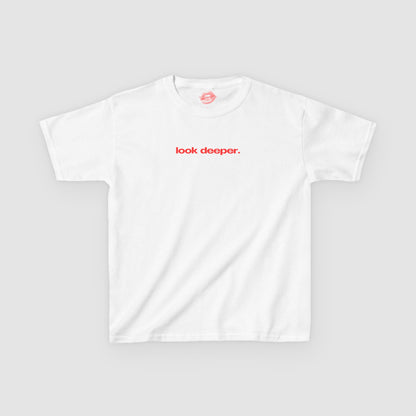 "Look Deeper." | Text Only | Baby Tee