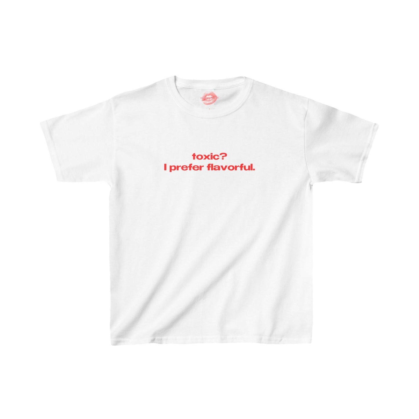 "Toxic? I Prefer Flavorful." | Text Only | Baby Tee