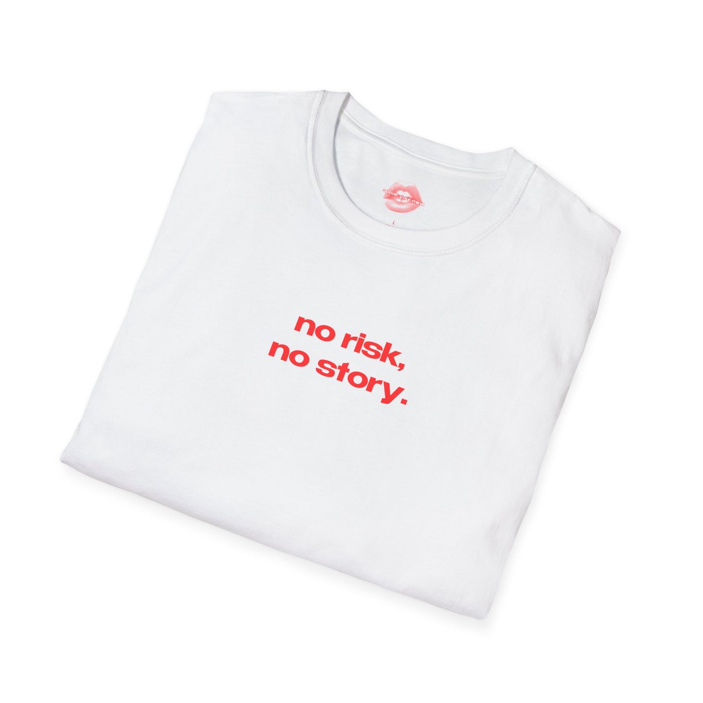 "No Risk, No Story." | Text Only | T-Shirt