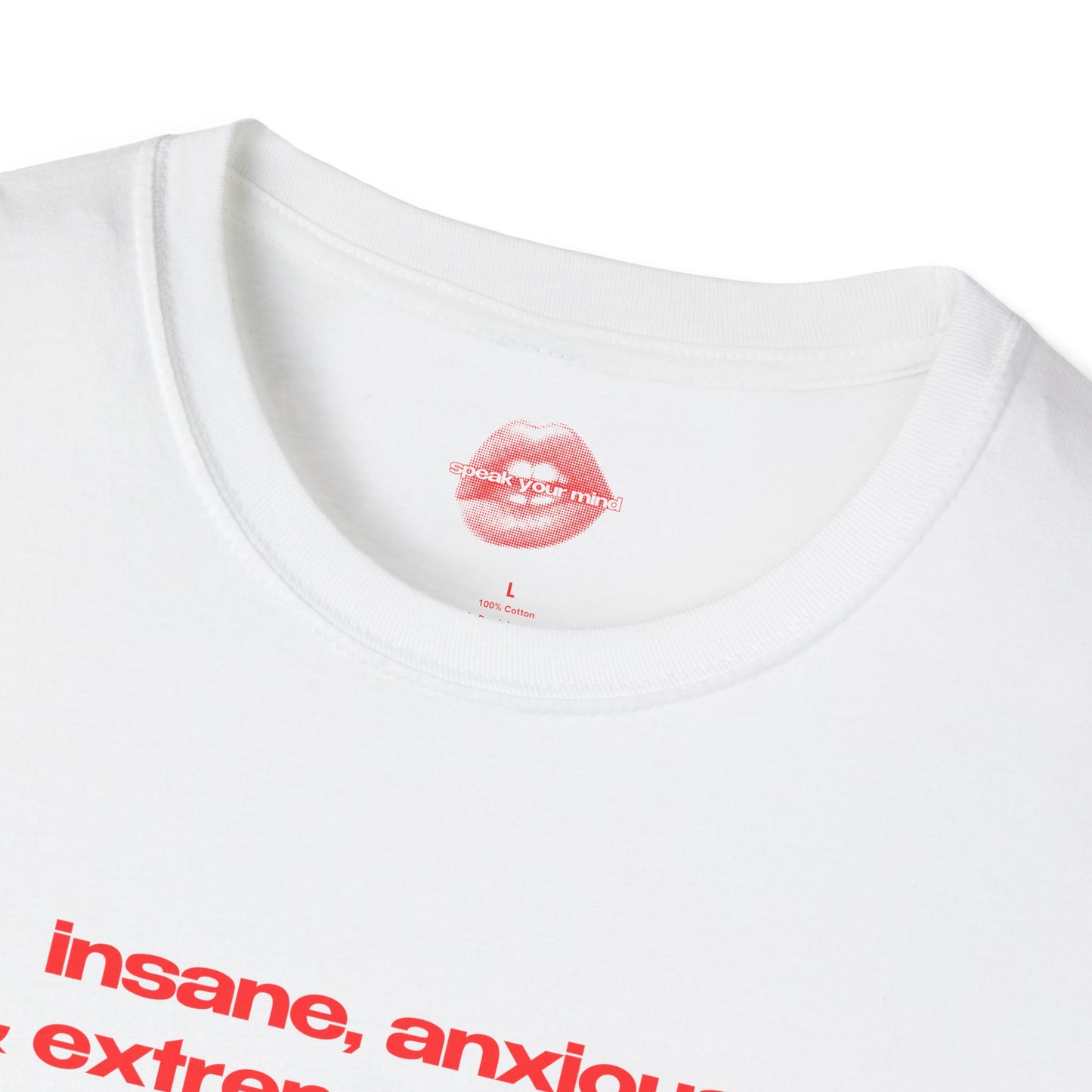 "Insane, Anxious & Extremely Horny." | Text Only | T-Shirt