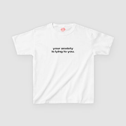 "Your Anxiety Is Lying To You." | Text Only | Baby Tee