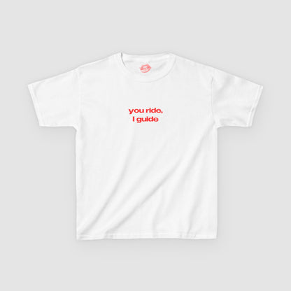 "You Ride, I Guide" | Text Only | Baby Tee