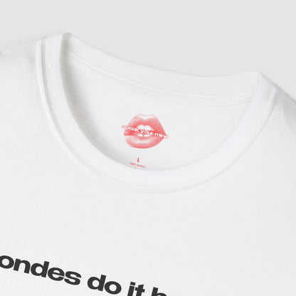 "Blondes Do It Better." | Text Only | T-Shirt
