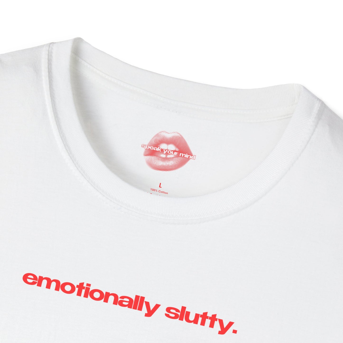 ”Emotionally Slutty.” | Text Only | T-Shirt