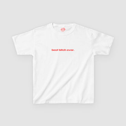 "Best Bitch Ever." | Text Only | Baby Tee
