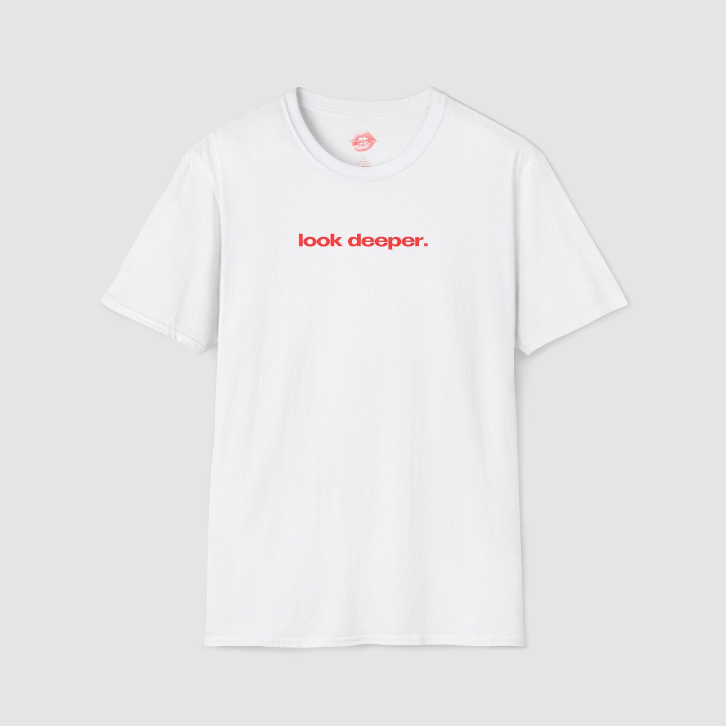 "Look Deeper." | Text Only | T-Shirt