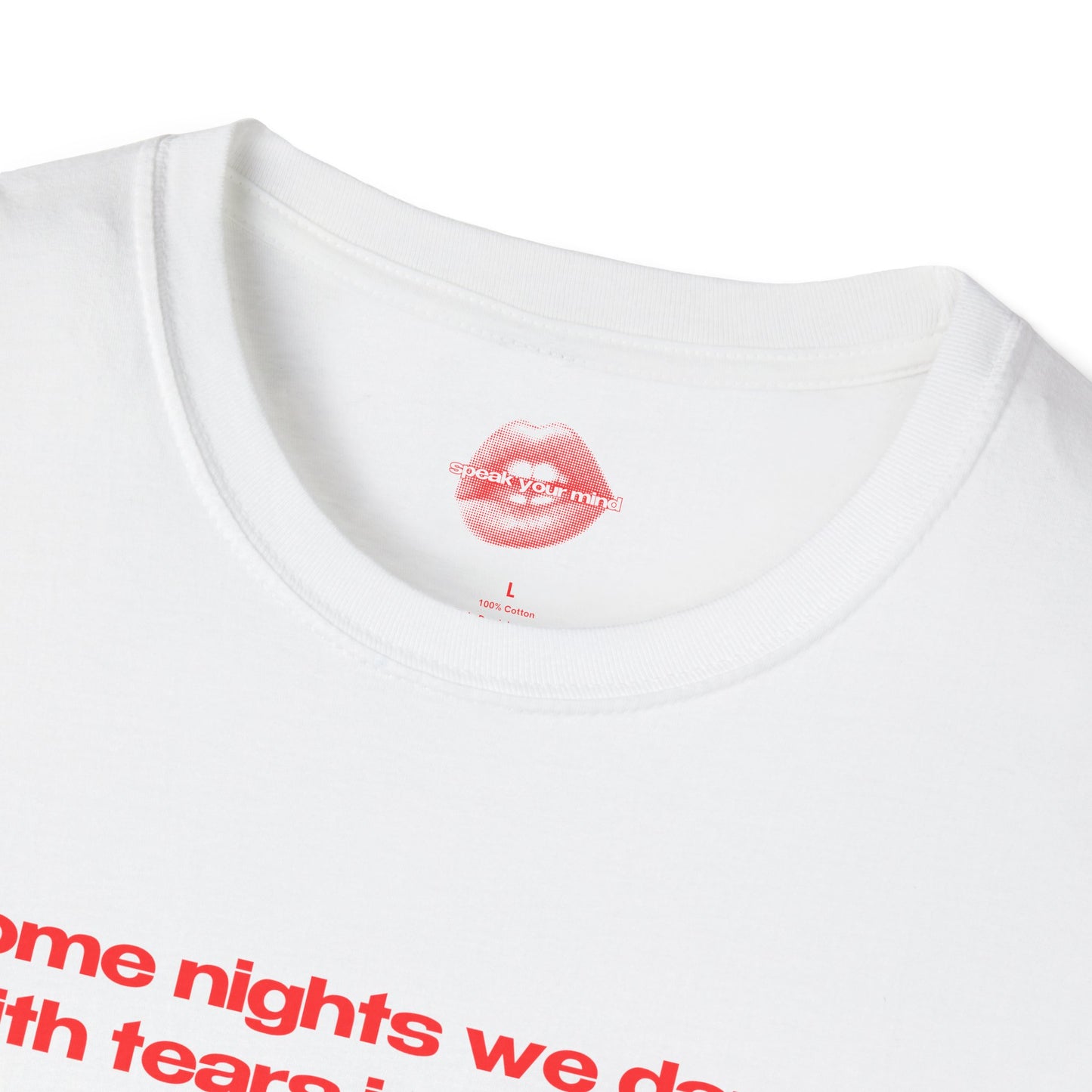 "Some Nights We Dance With Tears In Our Eyes." | Text Only | T-Shirt