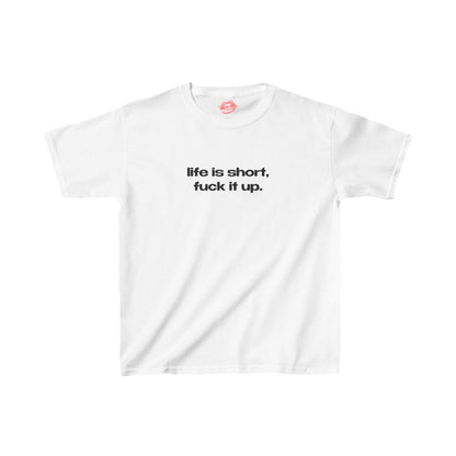 "Life Is Short, Fuck It Up." | Text Only | Baby Tee