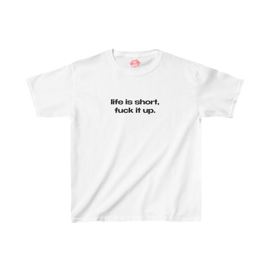 "Life Is Short, Fuck It Up." | Text Only | Baby Tee