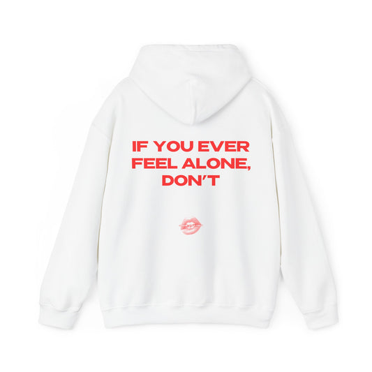 "If You Ever Feel Alone, Don't" | Logo Edition | Hoodie