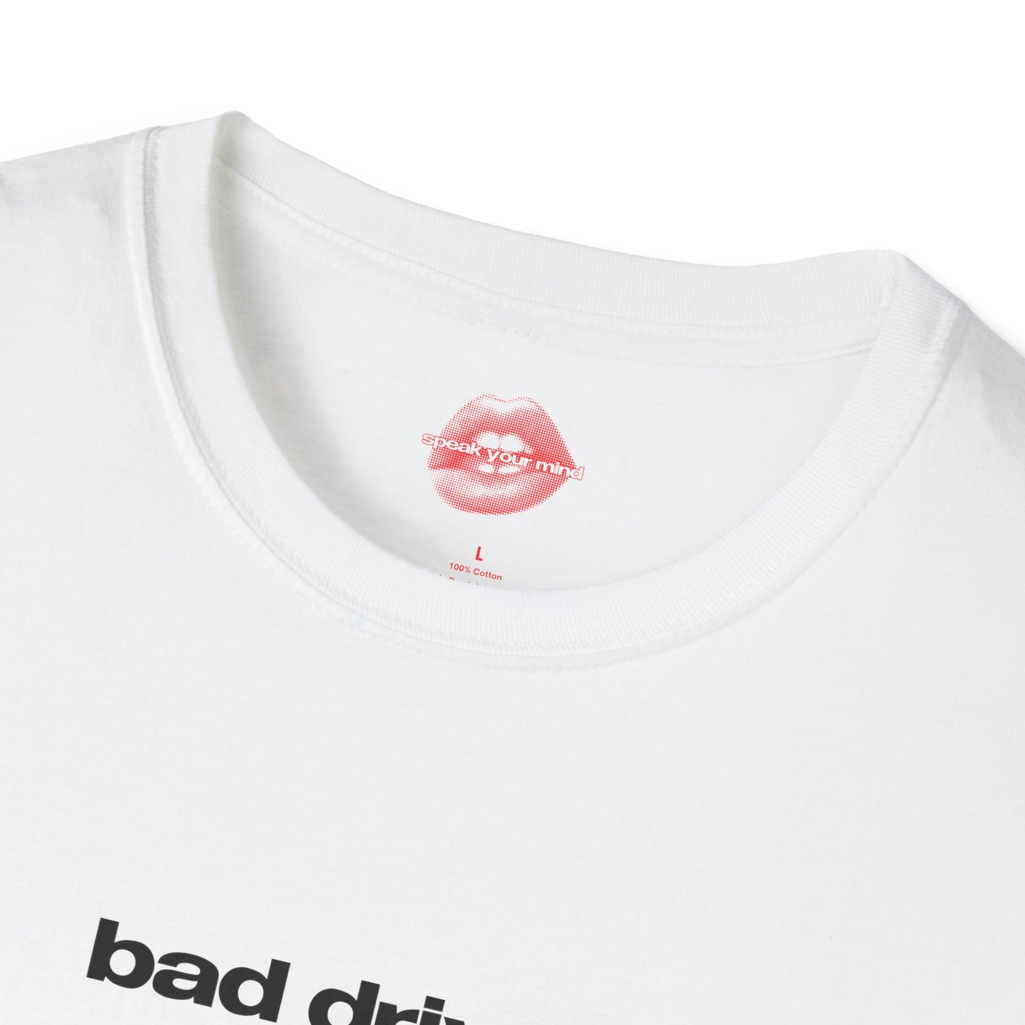 "Bad Driver." | Text Only | T-Shirt