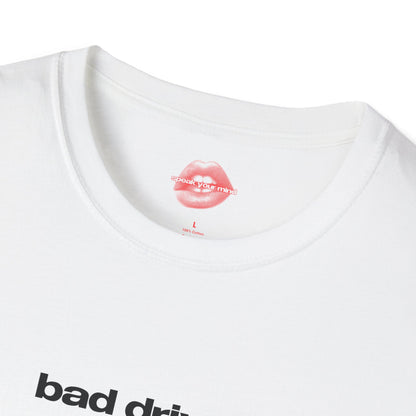 "Bad Driver." | Text Only | T-Shirt