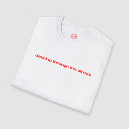 "Dashing Through The Stress." | Text Only | T-Shirt