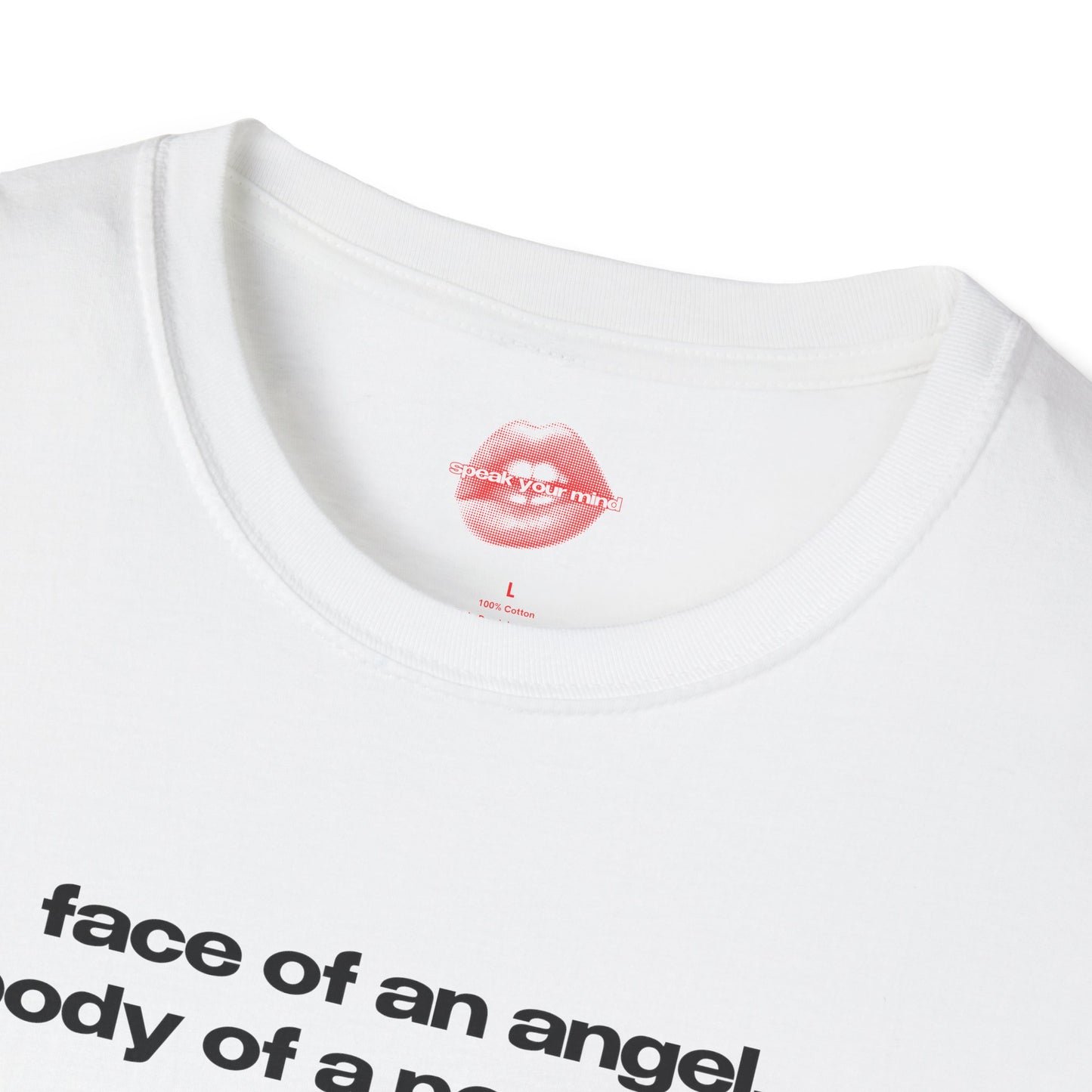 "Face Of An Angel, Body Of A Porn Star." | Text Only | T-Shirt