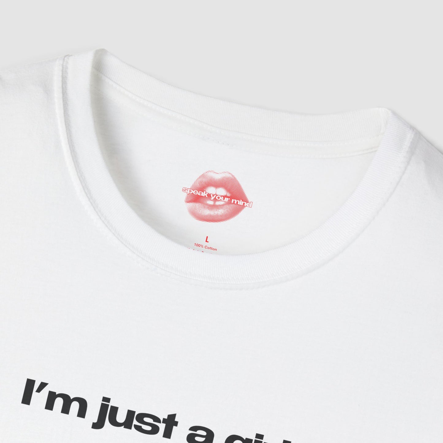 "I'm Just A Girl." | Text Only | T-Shirt