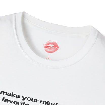 "Make Your Mind Your Favorite Place To Be." | Text Only | T-Shirt