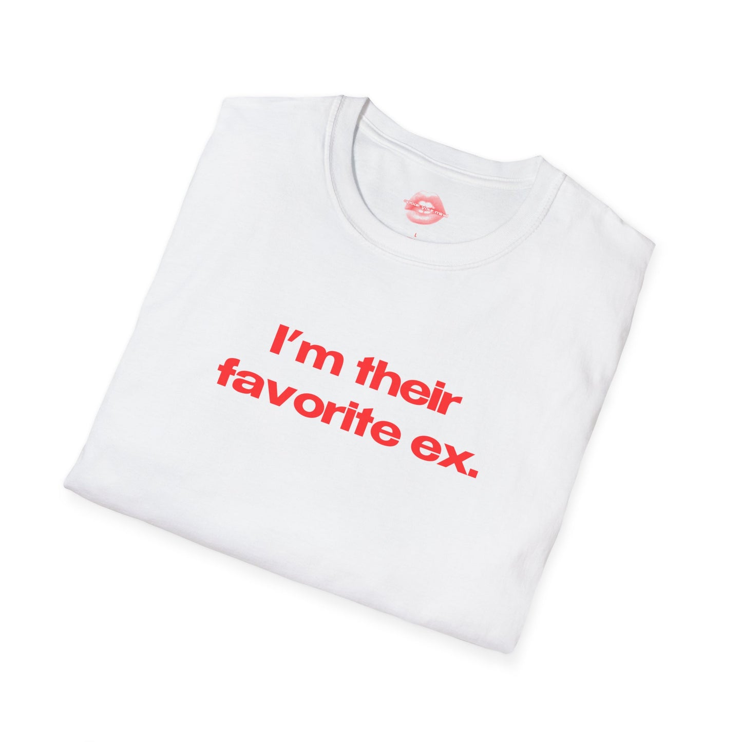 "I'm Their Favorite Ex." | Text Only | T-Shirt