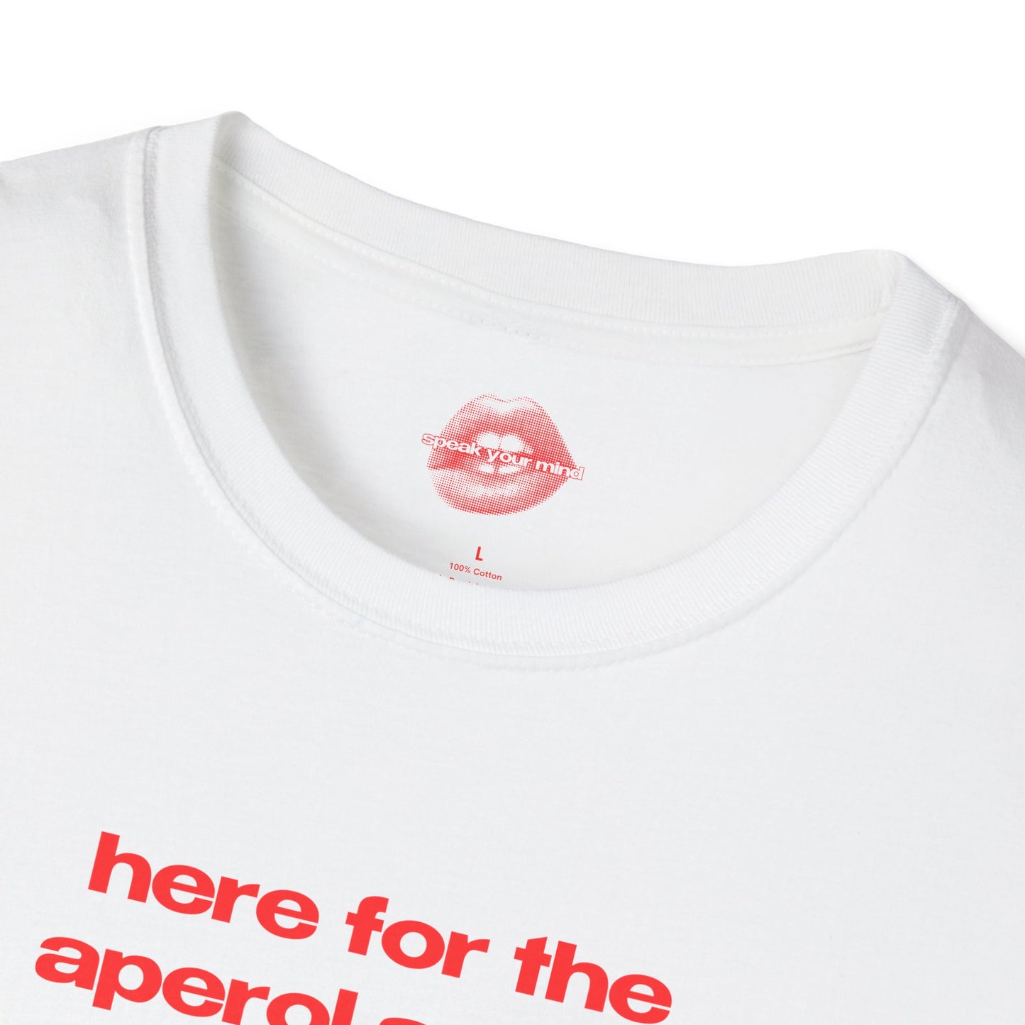 "Here For The Aperol Spritz." | Text Only | T-Shirt