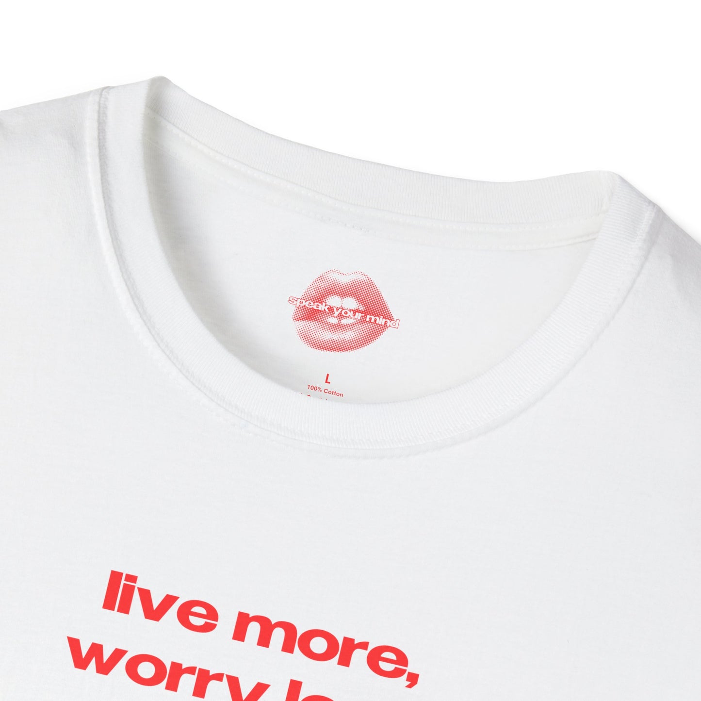 "Live More, Worry Less." | Text Only | T-Shirt