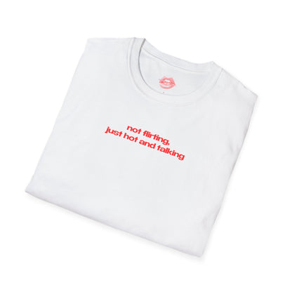 ”Not Flirting, Just Hot And Talking” | Text Only | T-Shirt