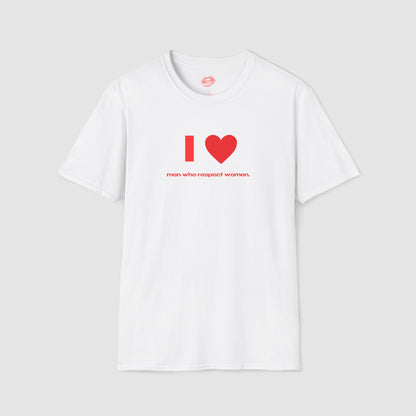 "I Love Men Who Respect Women." | Heart | T-Shirt