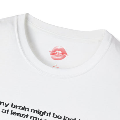 "My Brain Might Be Lacking, But At Least My Ass Is Packing." | Text Only | T-Shirt