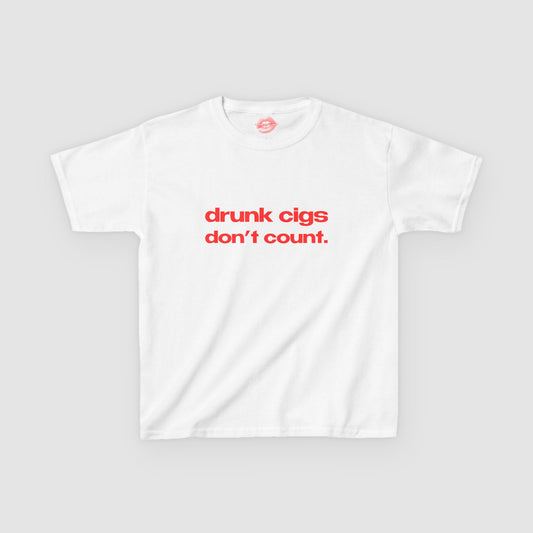 "Drunk Cigs Don't Count." | Text Only | Baby Tee