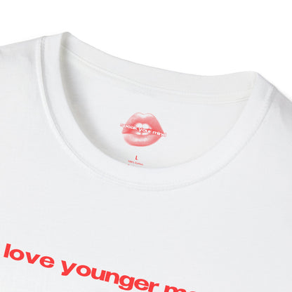 "I Love Younger Men." | Text Only | T-Shirt